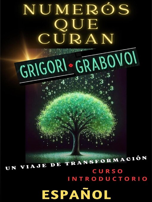 Title details for NUMERÓS QUE CURAN, GRIGORI GRABOVOI, UN VIAJE DE TRANSFORMACIÓN, Curso introductorio. by Edwin Pinto - Available